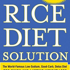 ACCESS KINDLE 🧡 The Rice Diet Solution: The World-Famous Low-Sodium, Good-Carb, Deto
