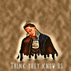 Think they know us ft Dee Ricch