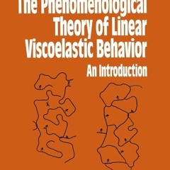 PDF/READ  The Phenomenological Theory of Linear Viscoelastic Behavior: An Introd