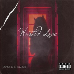 Wasted Love (feat. JEANDOE)