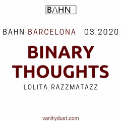 You PIay I Write [32] — Binary Thoughts [Recorded at BAHN· BCN 03.20 Razzmatazz]