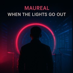 Maureal. - When The Lights Go Out