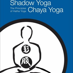 ❤️PDF⚡️ Shadow Yoga, Chaya Yoga: The Principles of Hatha Yoga