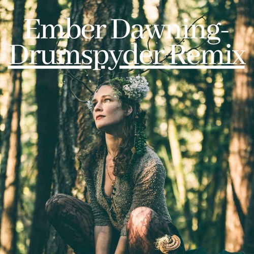 Ember - Dawning - Drumspyder - Remix -