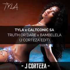 Tyla x Caltonic SA - Truth Or Dare x Bambelela (J Corteza Edit) - FREE DOWNLOAD