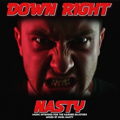 Noel Nasty ➤ DOWN RIGHT NASTY [Super Fast Hard House]