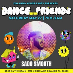 DANCE WITH FRIENDS - MAY 2023 Featuring SADO SMOOTH