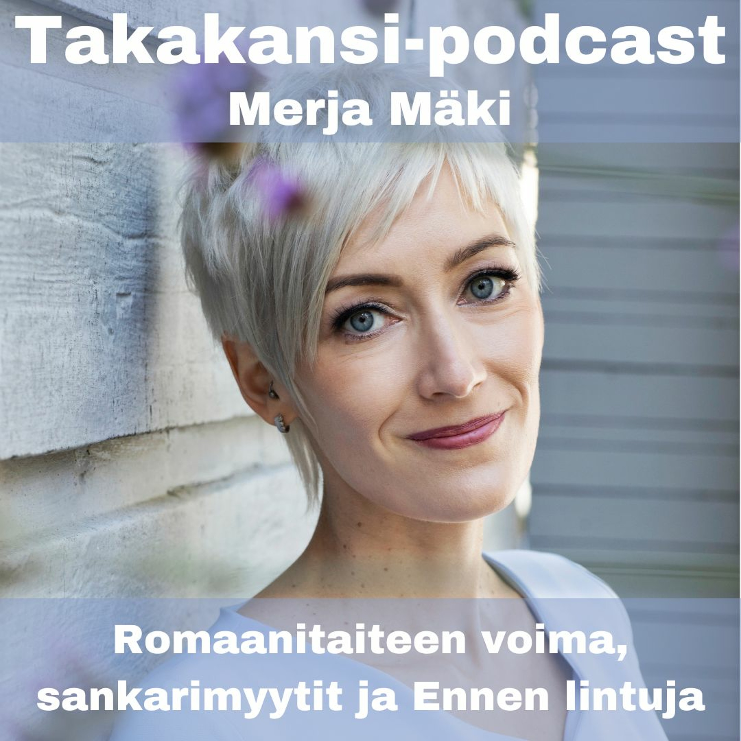 Merja Mäki - Romaanitaiteen voima, sankarimyytit ja Ennen lintuja