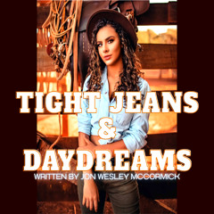 Tight Jeans & Day Dreams