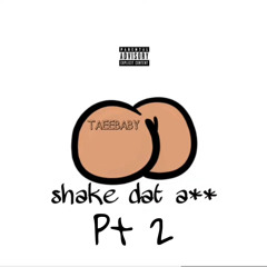 Shake Dat Ass Pt2