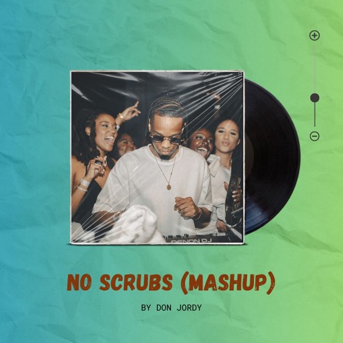 Stream TLC No Scrubs (Mashup) by Don jordy Listen online for free