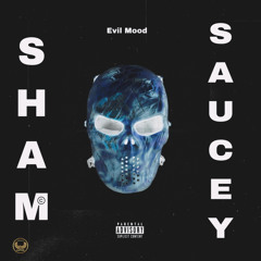 Sham Saucey - “ Evil Mood “ Freestyle