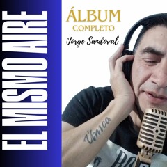 El mismo aire - Jorge Sandoval (Album completo)