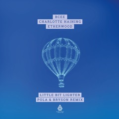 BCee, Charlotte Haining & Etherwood - Little Bit Lighter (Pola & Bryson Remix) - Spearhead Records