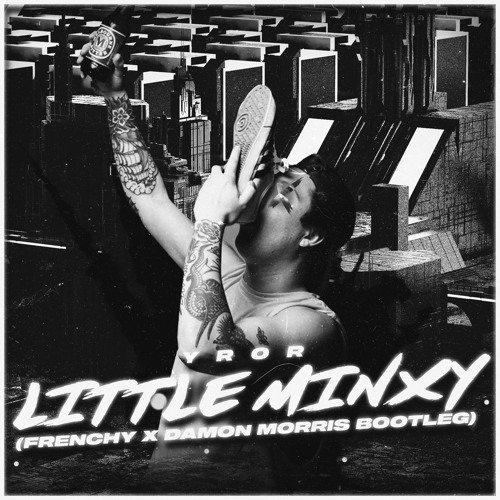 Little Minxy (Frenchy X Damon Morris Bootleg)