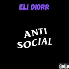 Antisocial -Eli Diorr