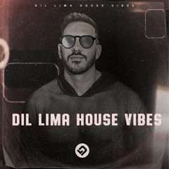 DIL LIMA - HOUSE VIBES