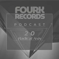 FourkRecords Podcast_20@ Radical Axis