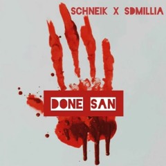 Schneik x SdMillia - Done San