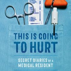 DOWNLOAD/PDF This Is Going to Hurt: Secret Diaries of a Medical Resident