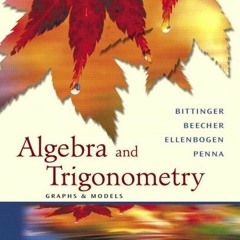 download KINDLE ✉️ Algebra And Trigonometry: Graphs And Models by  Bittinger [PDF EBO