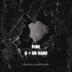 P!NK - U + UR HAND (Raphael Maier Remix) DL BELOW
