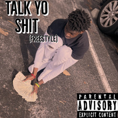 talk yo shit (freestyle)