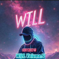 Will's Vol.5! (OUTNOW) *Supported by Nay Say*