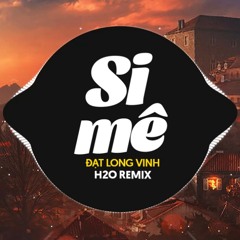Si Mê Remix (Deep House)
