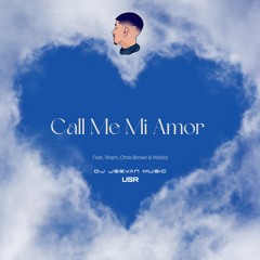 Call Me Mi Amor (Feat. Sharn, Chris Brown & Wizkid)
