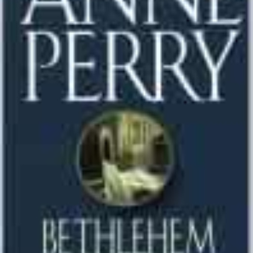 FREE PDF 💙 Bethlehem Road (AUDIOBOOK) [CD] (The Charlotte and Thomas Pitt mystery se