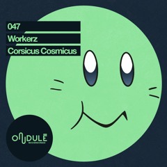 HSM PREMIERE | Workerz - Cosmic Trumpets [Ondule Recordings]