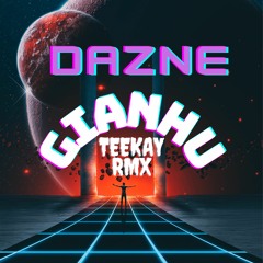 DAZNE-GIANHU(TEEKAY RMX)
