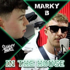 Marky B - In the House W/ Sluggy Beats