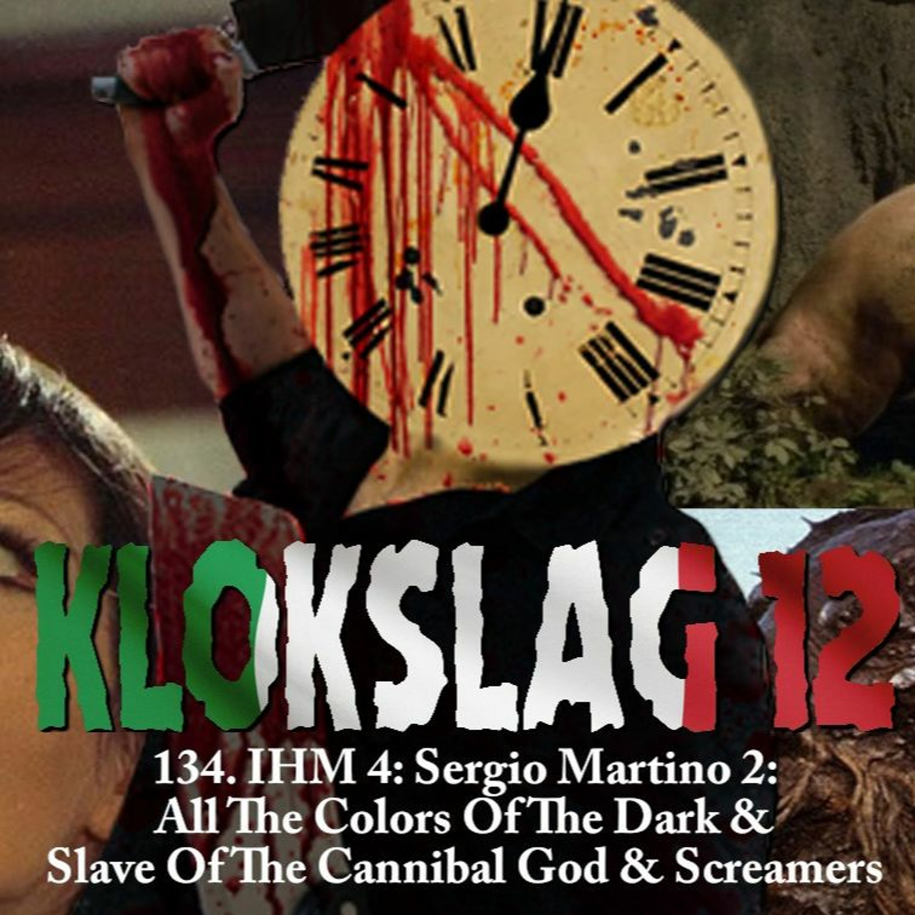 cover of episode 134. IHM 4: Sergio Martino 2: All The Colors Of The Dark, Slave Of The Cannibal God, Screamers