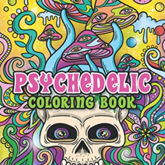 ACCESS EPUB 📃 Psychedelic Coloring Book: Trippy Coloring Pages for Adult Stoner, Hip