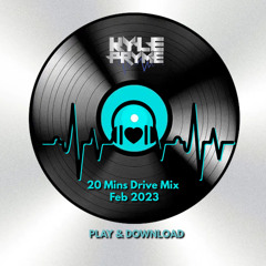 Drive Mix 20 Mins - Pop & Dance-  Feb 2023 Kyle Pryme
