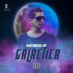 GALACTICA #126 - Guest Mix: DJ NEBULA