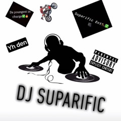 Dj Suparific🔥Da youngest n baddest(Jus a get off mix for my first upload) 😵‍💫More to come✅