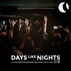 DAYS like NIGHTS 318 - Olivier Weiter b2b Miss Melera at RAW Factory ADE