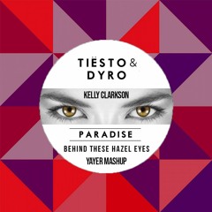 There's Paradise Behind These Hazel Eyes Mashup (Tiësto X Dyro X Kelly Clarkson X Lost Kings)