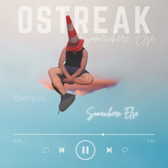 Ostreak- Somewhere Else
