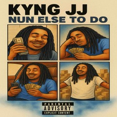 Kyng Jj - Nun Else To Do