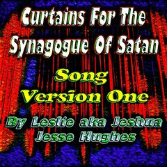 Curtains for the Synagogue of Satan Song V1