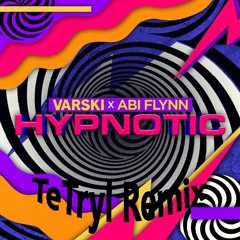 Varski X Abi Flynn - Hypnotic (TeTryl Remix)