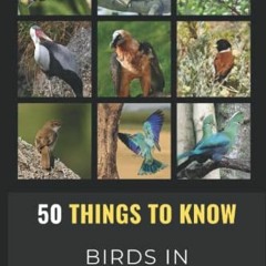 [Read] PDF EBOOK EPUB KINDLE 50 Things to Know About Birds in South Africa: Beginners Guide to Birdi