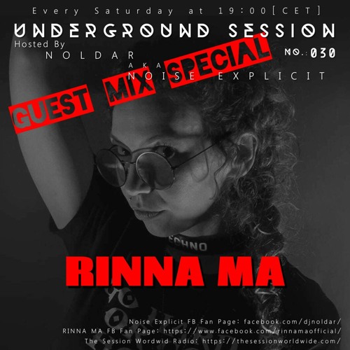 RINNA MA (CRO) - Underground Session Guest Mix Special Hosted By Dj Noldar Aka Noise Explicit 030
