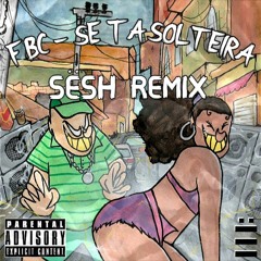 FBC - Se Ta Solteira (Sësh Remix)