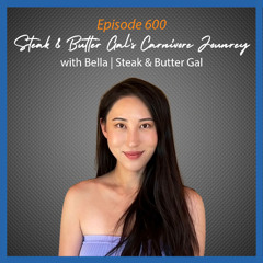 Ep. 600 Steak and Butter Gal's Carnivore Journey