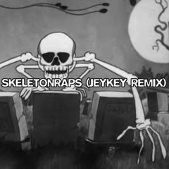 BONES - SKELETONRAPS (JeyKey Remix)